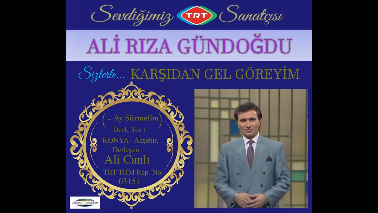 ALİ RIZA GÜNDOĞDU - KARŞIDAN GEL GÖREYİM ( = Ay Sürmelim) - TRT TV.