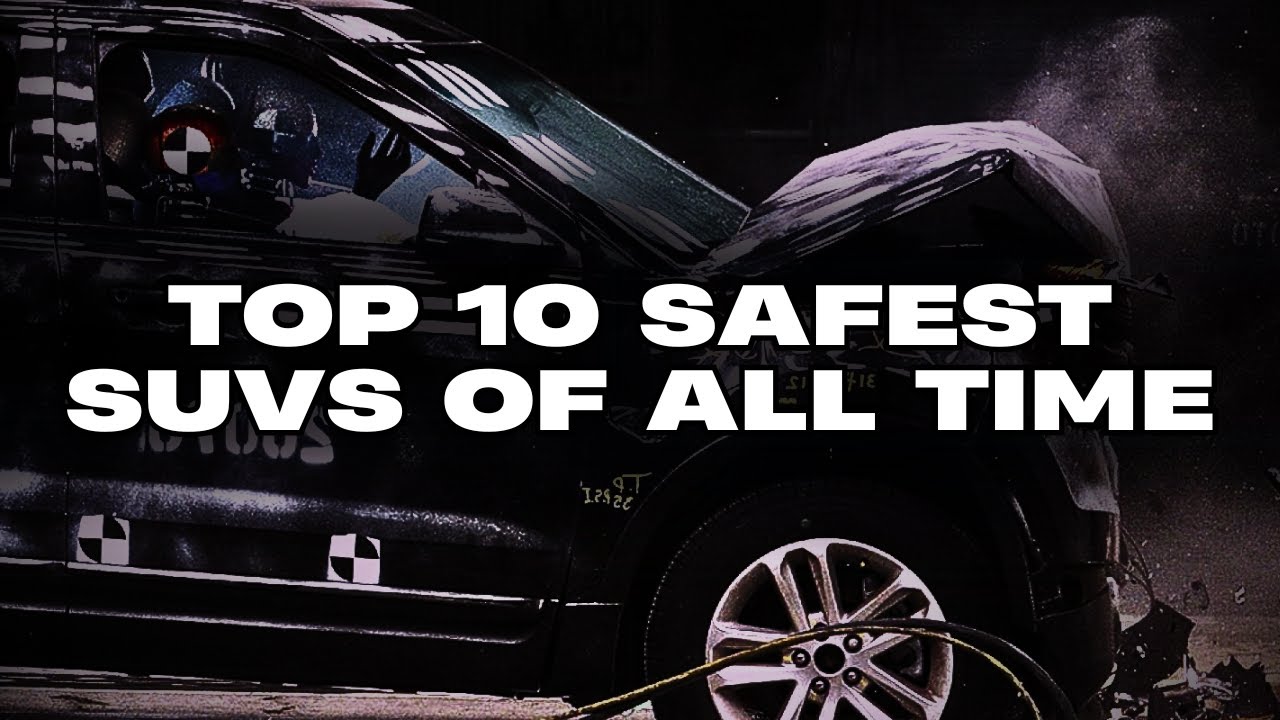 Top 10 Safest SUVs of All Time