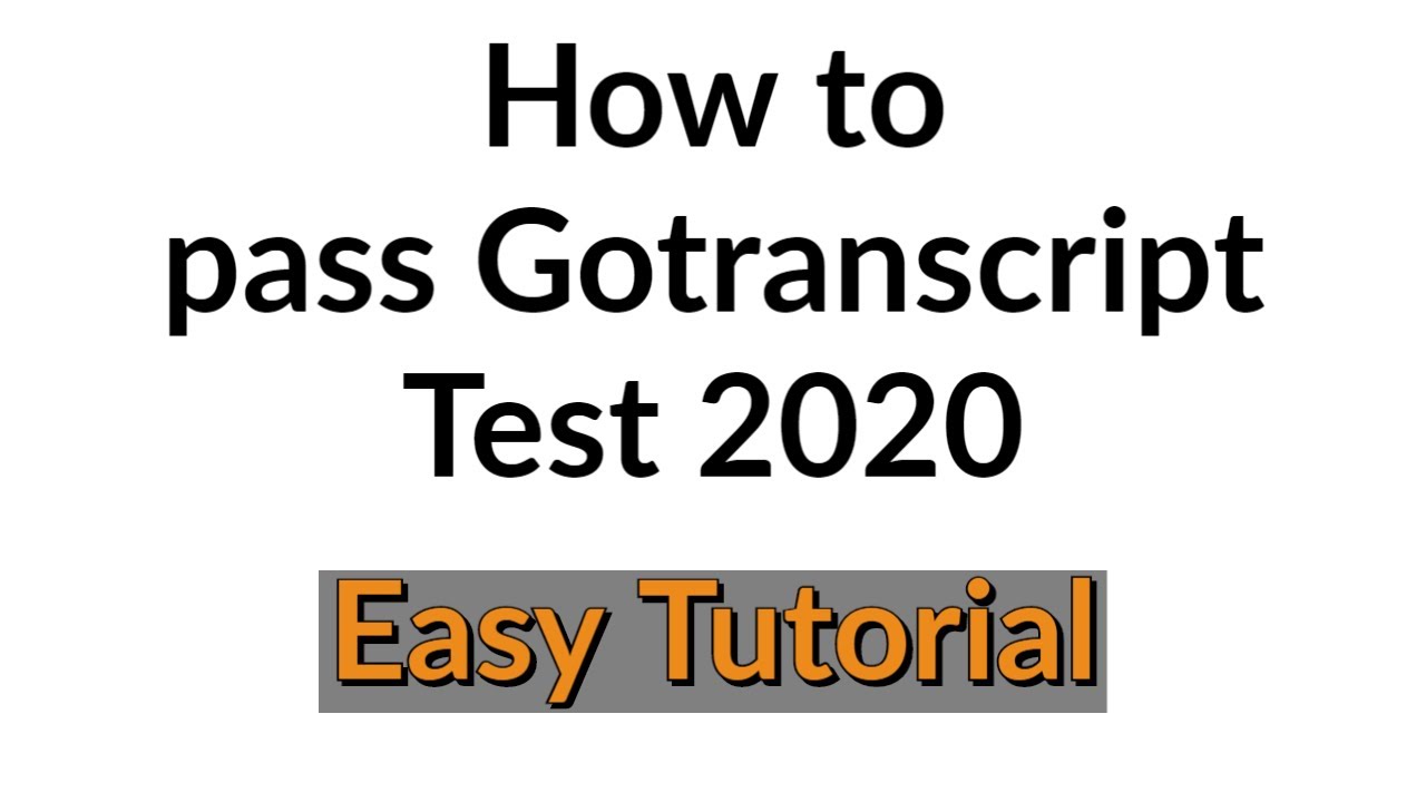How to pass gotranscript.com test part 1