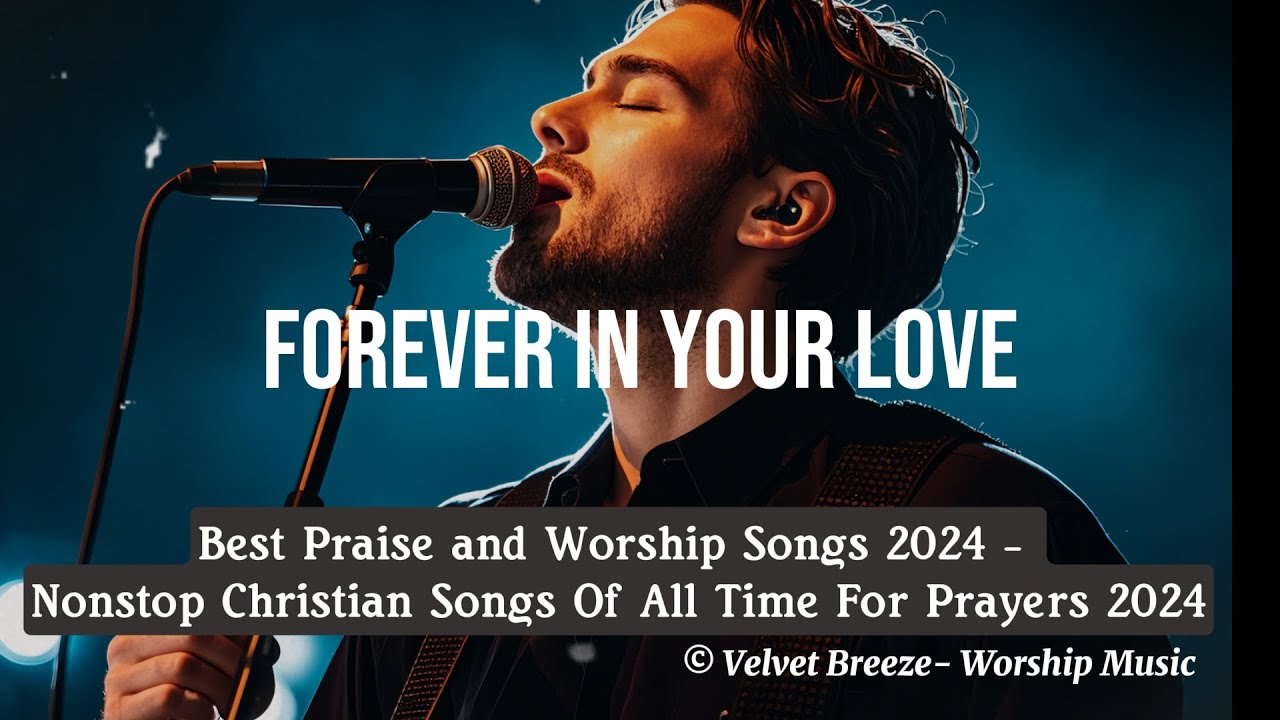 Best Praise and Worship Songs 2024   II
