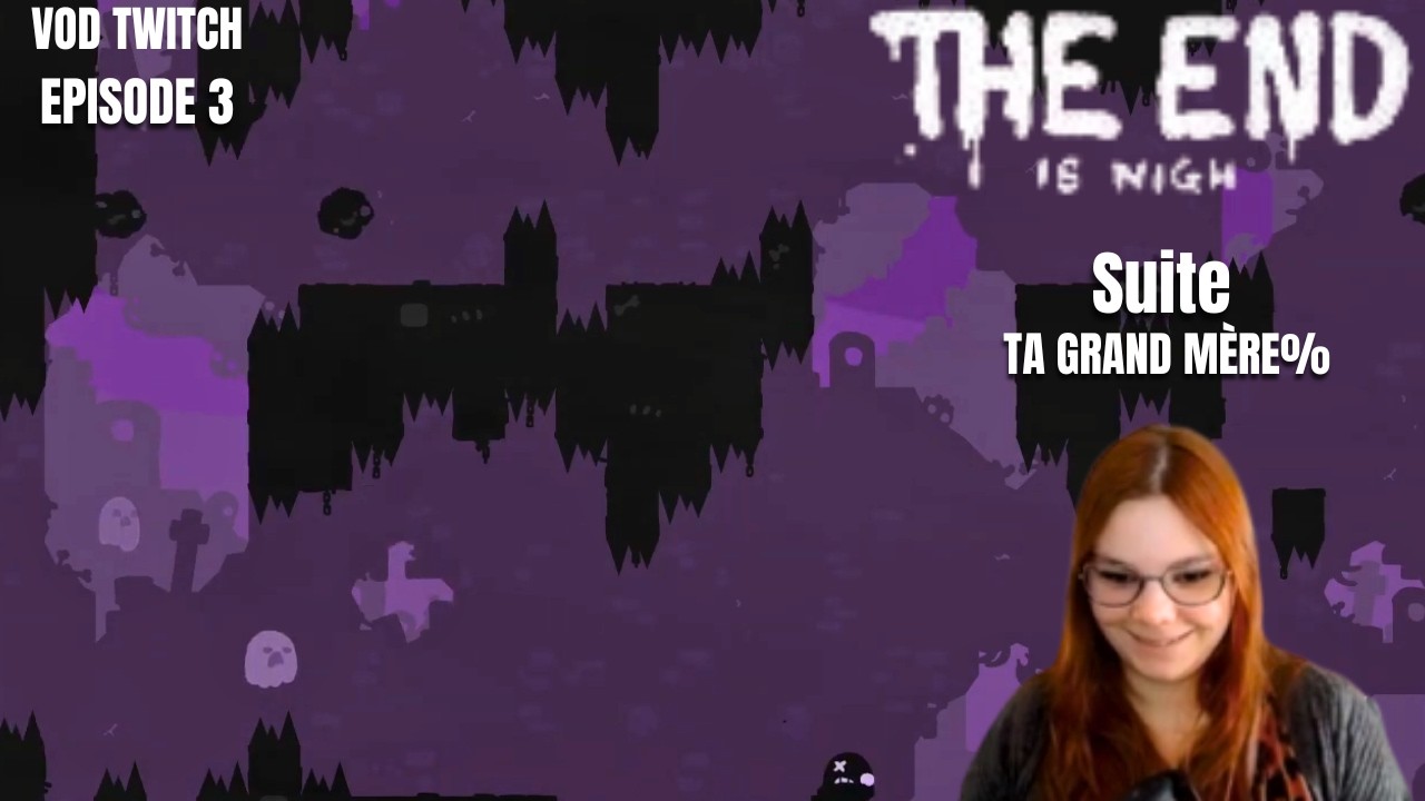 Pourquoi j’ai lancé ce jeu… | The End Is Nigh – Road to TaGrandMère%
