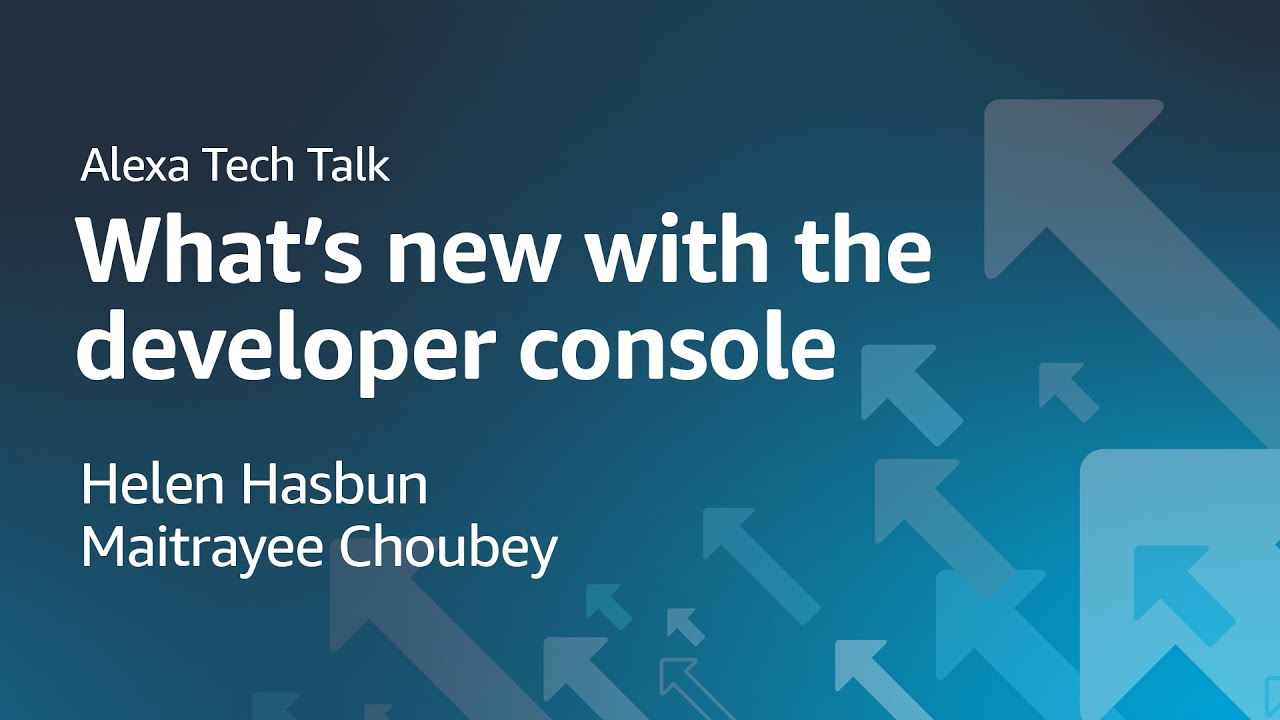 Alexa Developers Tech Talk: What's new with the developer console