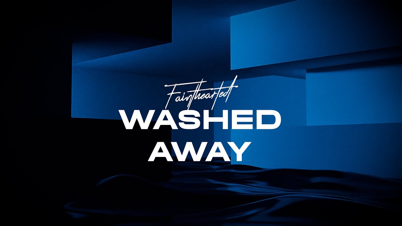 Fainthearted - Washed Away (Official Visualizer)