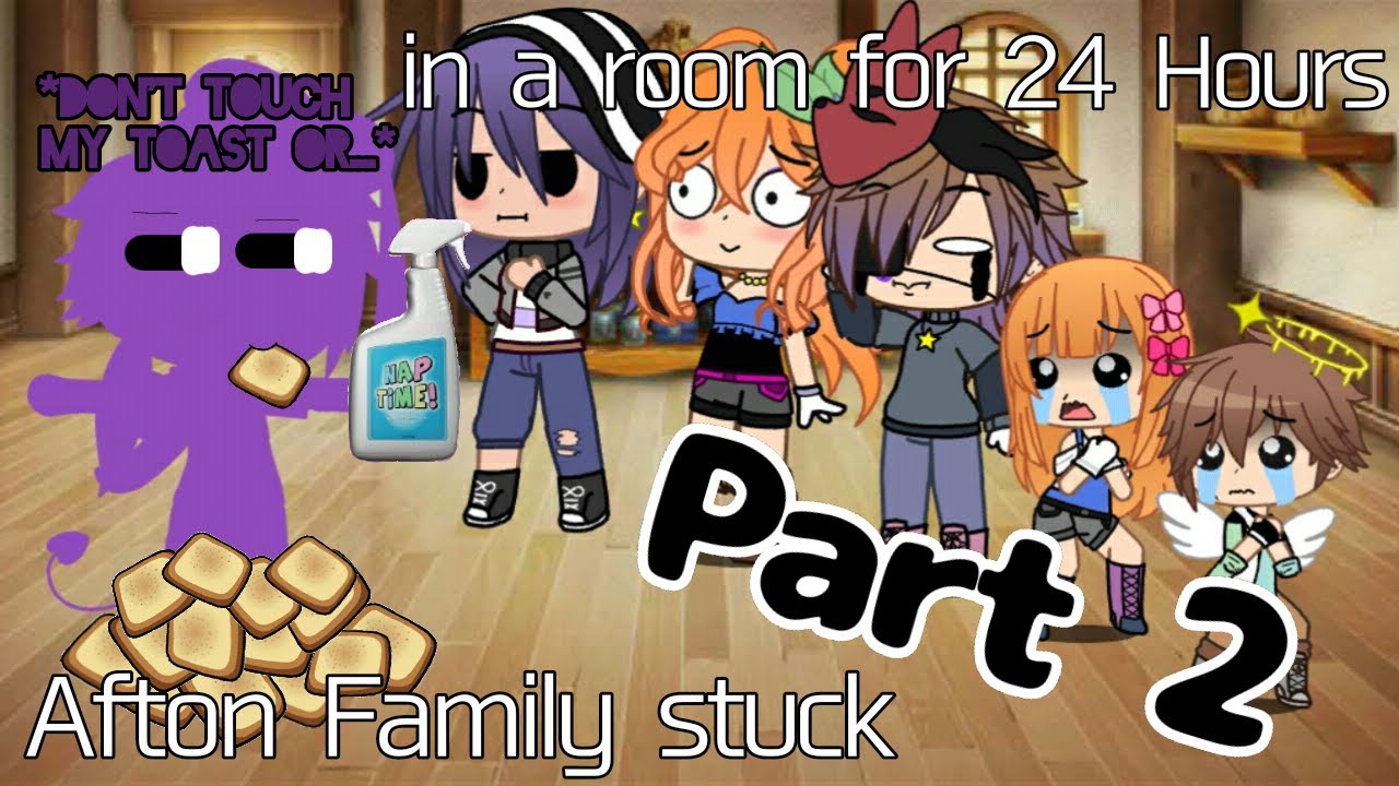 Afton Family stuck in a room for 24 hours | Part 2 | XxBy HaileyxX
