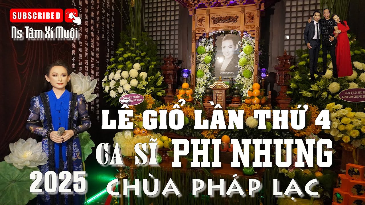 LỄ GIỖ LẦN THỨ 4 CỐ CA SĨ PHI NHUNG TẠI CHÙA PHÁP LẠC  2025 | NS TÂM XÍ MUỘI