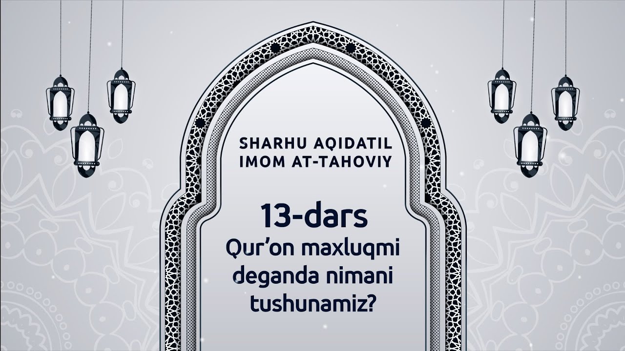 13-dars Qur’on maxluqmi yoki maxluq emasmi ? Shu masalani qanday tushunamiz?