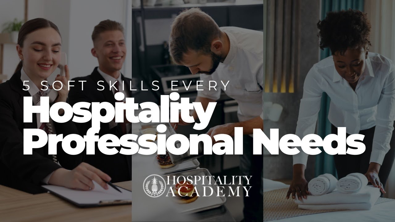 5 Soft Skills Every Hospitality Professional Needs