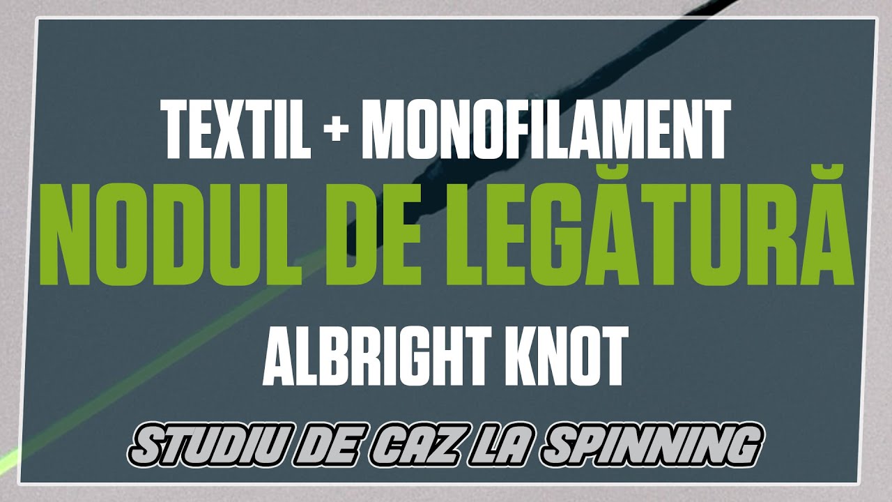 Nod de legatura intre textil si monofilament [Cum se face Nodul Albright]