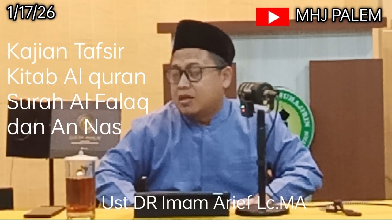 MHJ PALEM.Kajian Tafsir Kitab Al Quran surah AL Falaq dan An Nas.Nara sumber Ust DR Imam Arief Lc.MA