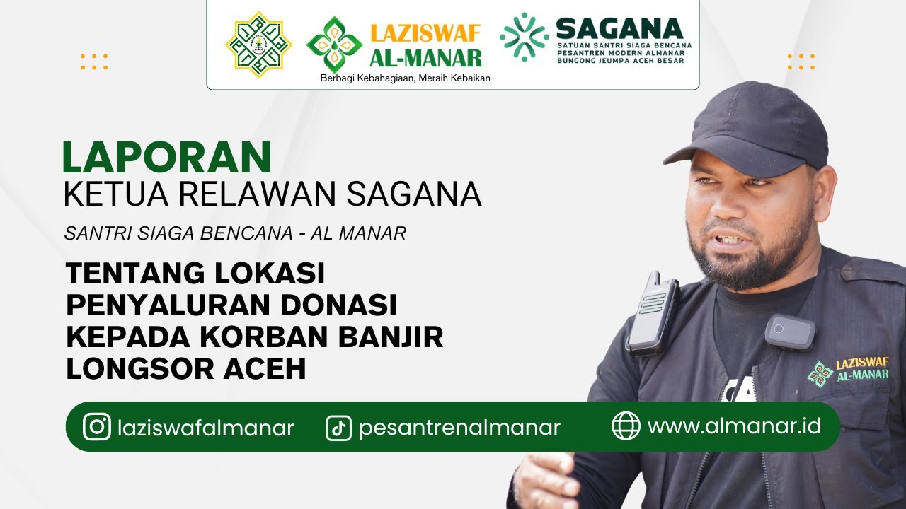 Laporan Komandan Relawan SAGANA (Santri Siaga Bencana - Al Manar) terkait Lokasi Penyaluran Donasi