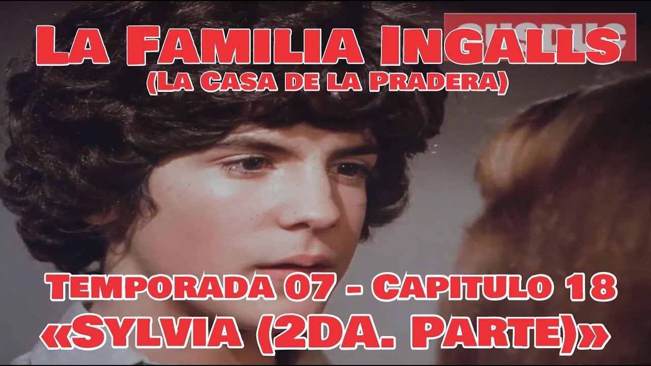 La Familia Ingalls T07-E18 - 1/6 (La Casa de la Pradera) Latino HD  «Sylvia (2da. Parte)»