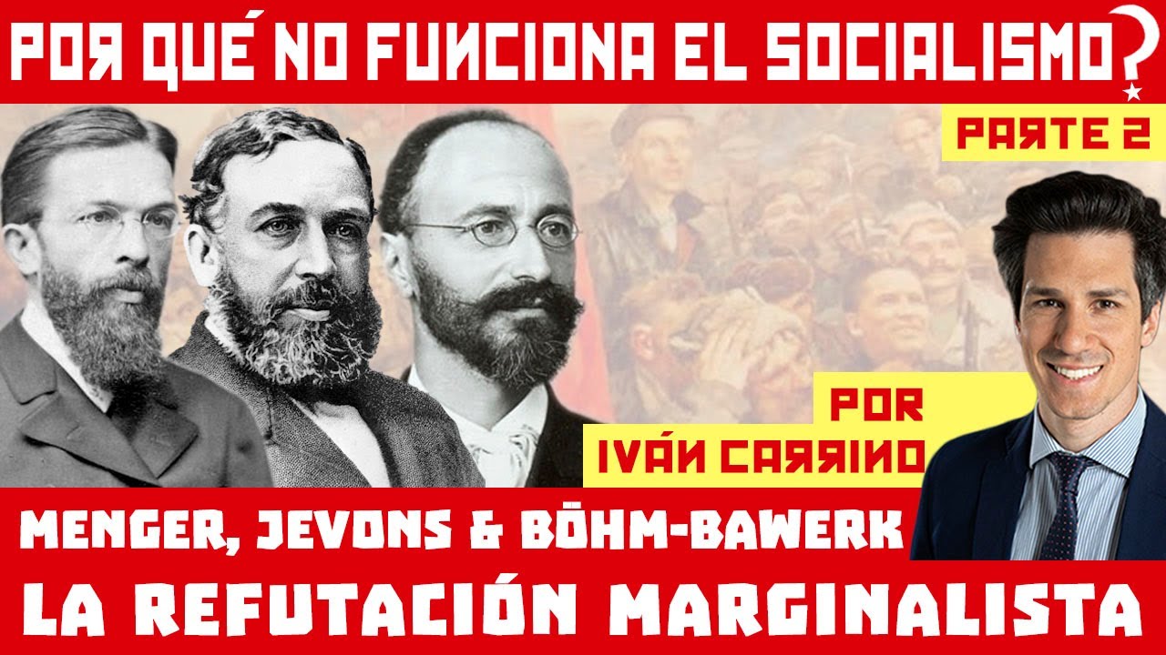 Iván Carrino - La Refutación Marginalista del Socialismo (Menger, Jevons y Böhm-Bawerk)