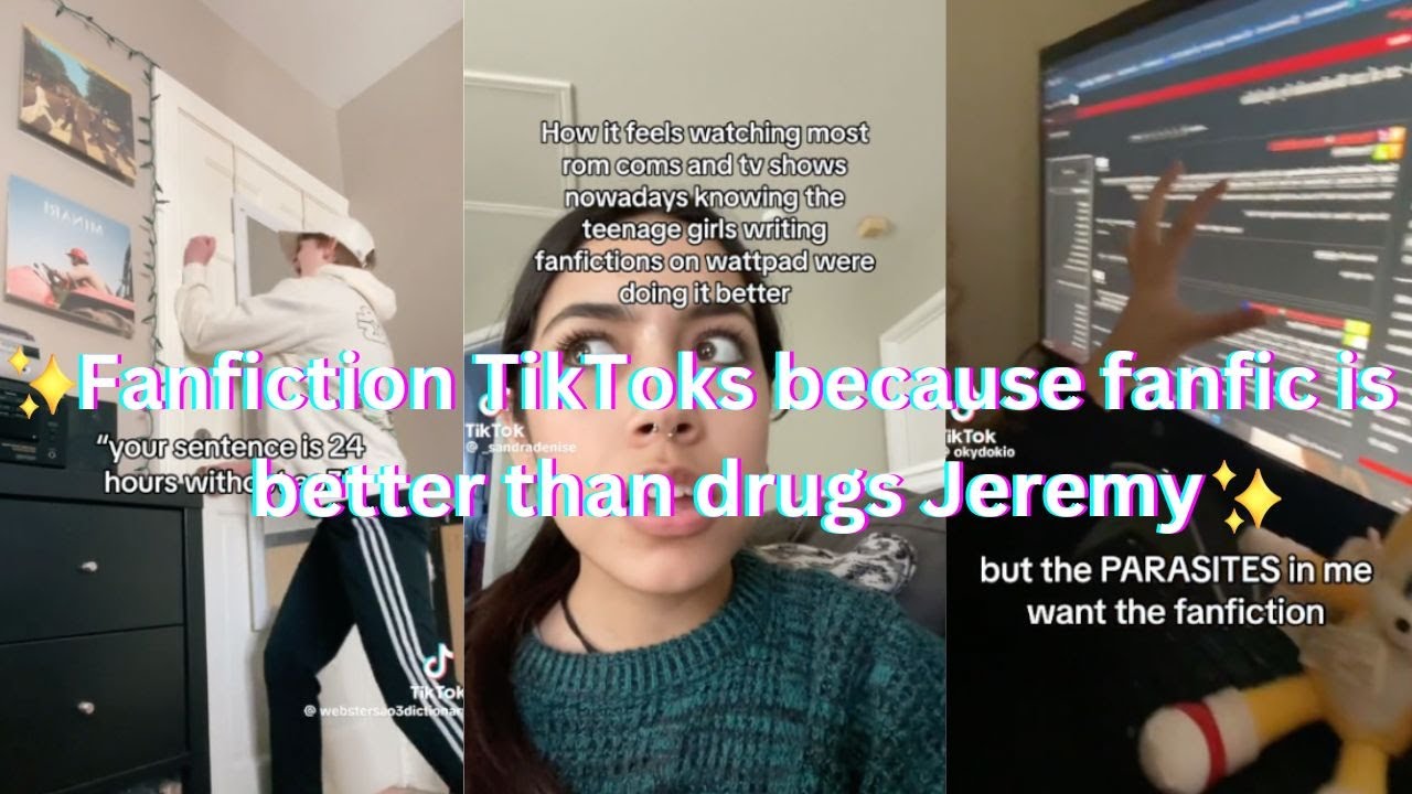 Fanfiction TikToks because fanfic is better than drugs Jeremy