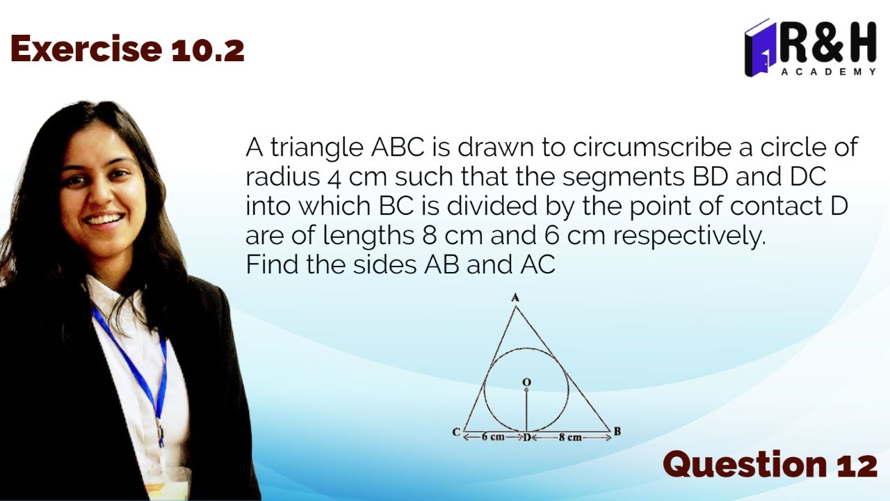 A triangle ABC is drawn to circumscribe a circle of radius 4 cm | Exercise 10.2 [Q12]