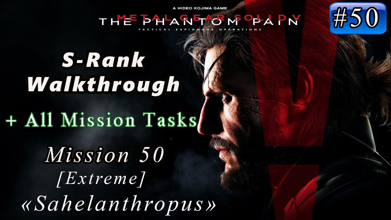 Metal Gear Solid V: The Phantom Pain - Mission 50 / S-rank / All Tasks / [Extreme] Sahelanthropus