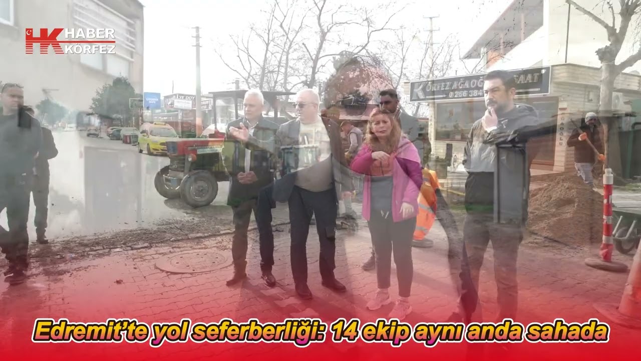 Edremit’te yol seferberliği: 14 ekip aynı anda sahada