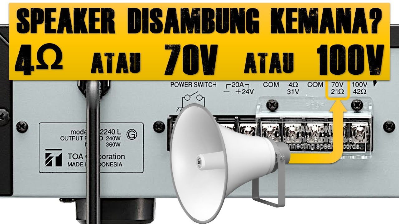 Terminal 4 Ohm, 70V dan 100V pada Amplifier TOA - Pakai Yang Mana?