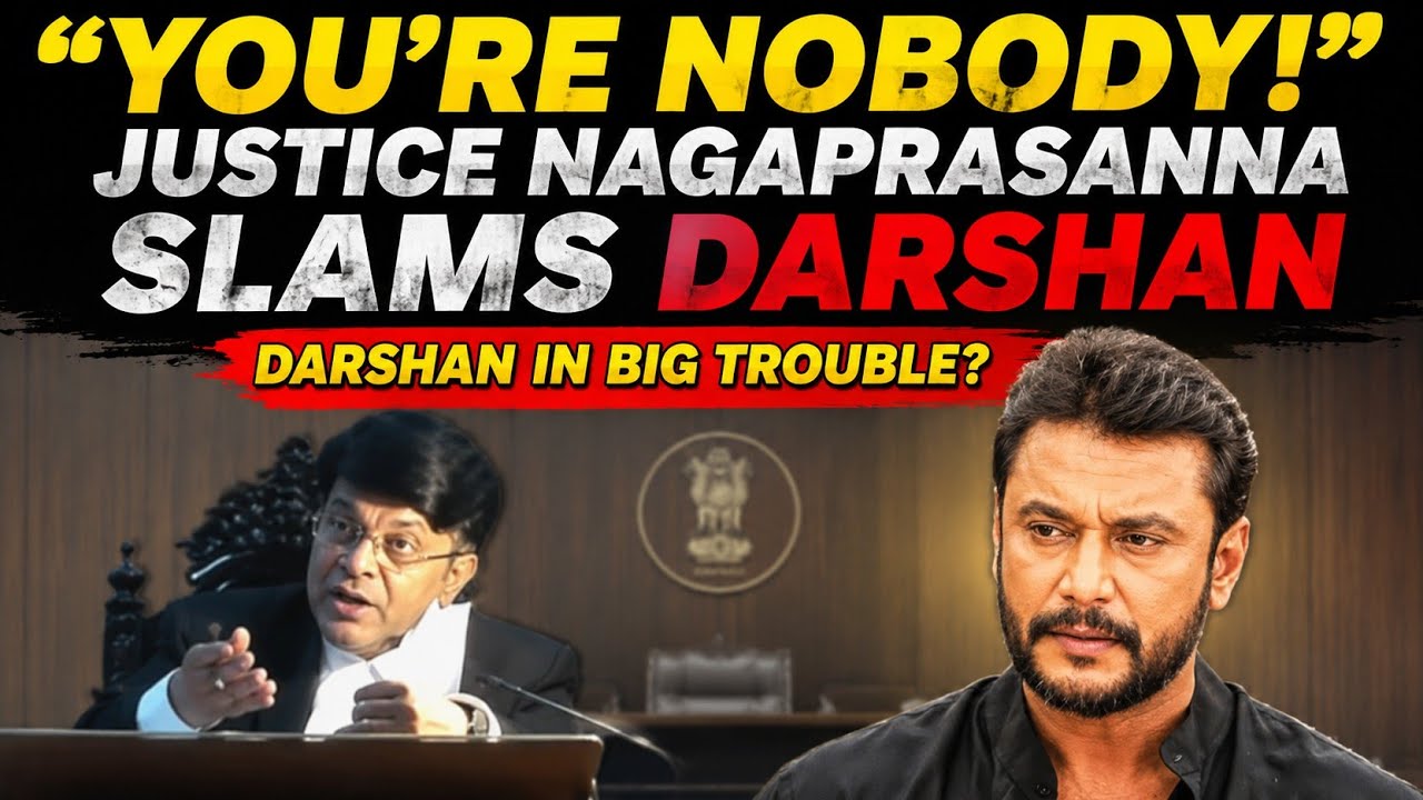 &ldquo;YOU&rsquo;RE NOBODY!&rdquo; JUSTICE NAGAPRASANNA SLAMS DARSHAN &mdash; BIG TROUBLE AHEAD?