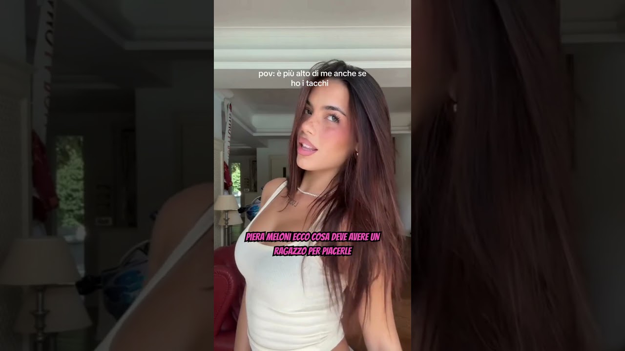 PIERA MELONI ECCO COSA DEVE AVERE UN RAGAZZO PER PIACERLE 