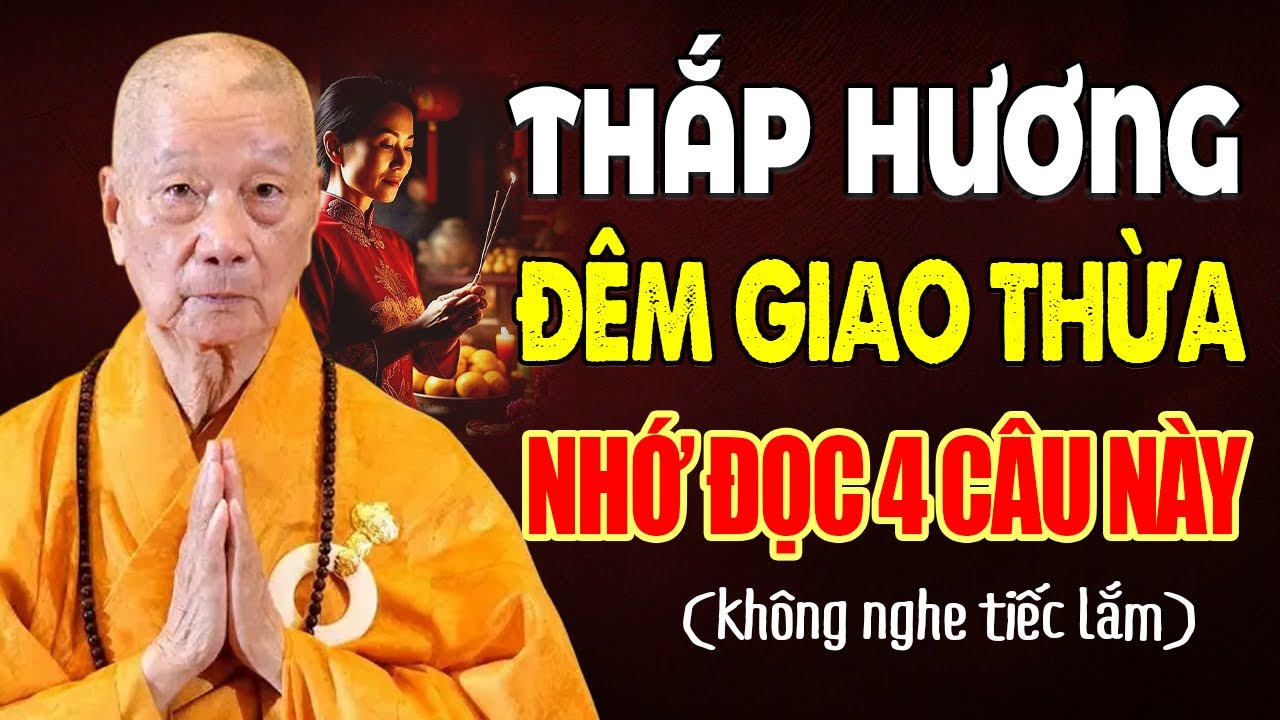 Thầy Dặn THẮP HƯƠNG ĐÊM GIAO THỪA Nhớ Đọc 4 Câu Này - HT. Thích Trí Quảng