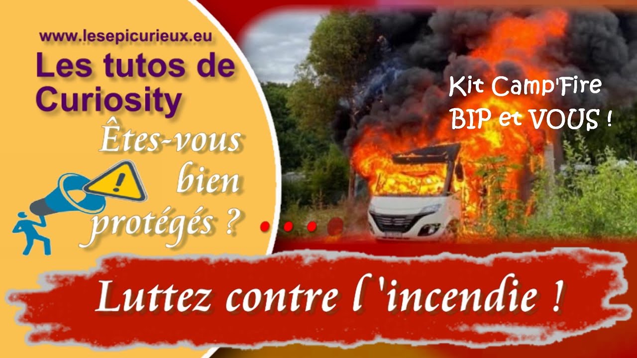 BIP et VOUS ! Kit Camp'Fire : il ne faut pas prendre le risque d'incendie à la légère !