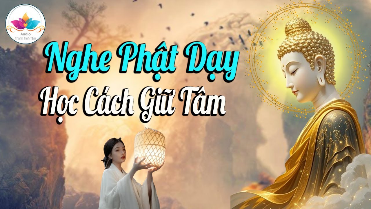 Học Cách Giữ Tâm Ai Nói Gì Mặc Kệ, Cứ Sống Tốt Là Được, đời khác bình yên Nghe Rất Thấm #Pháp
