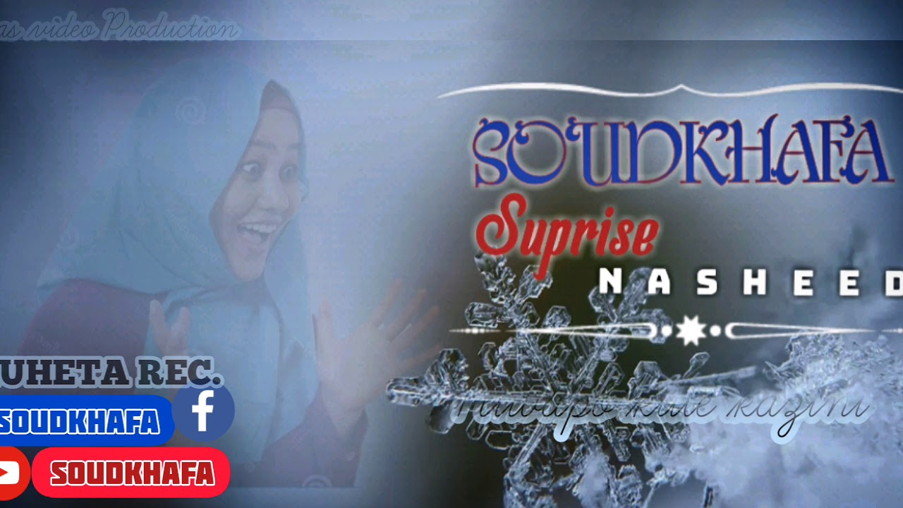 Suprise! suprise ! beautfull nasheed_Soudkhafa