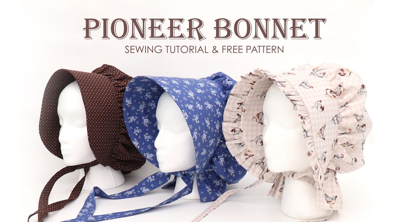 How to Sew a PIONEER BONNET free pattern, full tutorial, style & size options, costume, historical