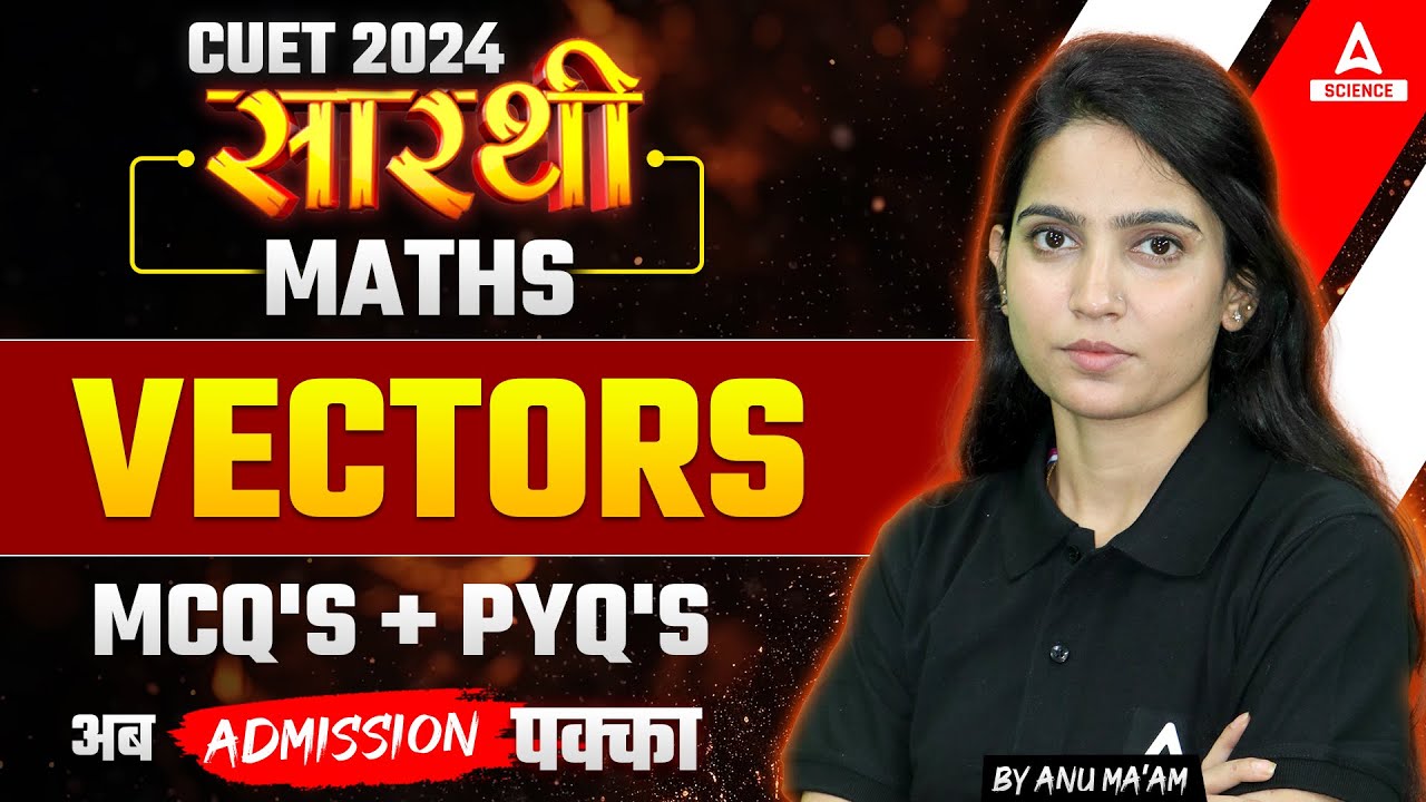 CUET 2024 Maths | Vectors All Important MCQs + PYQs | By Anu Ma'am