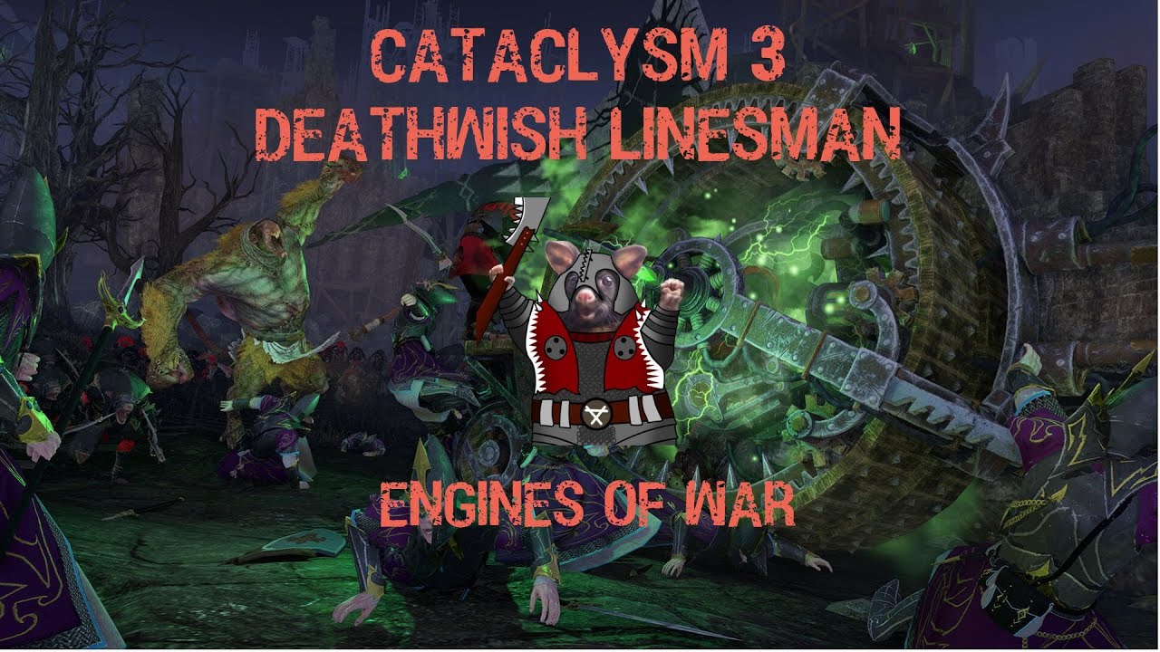Engines of War - Cataclysm 3 Deathwish Linesman -  Witch Hunter