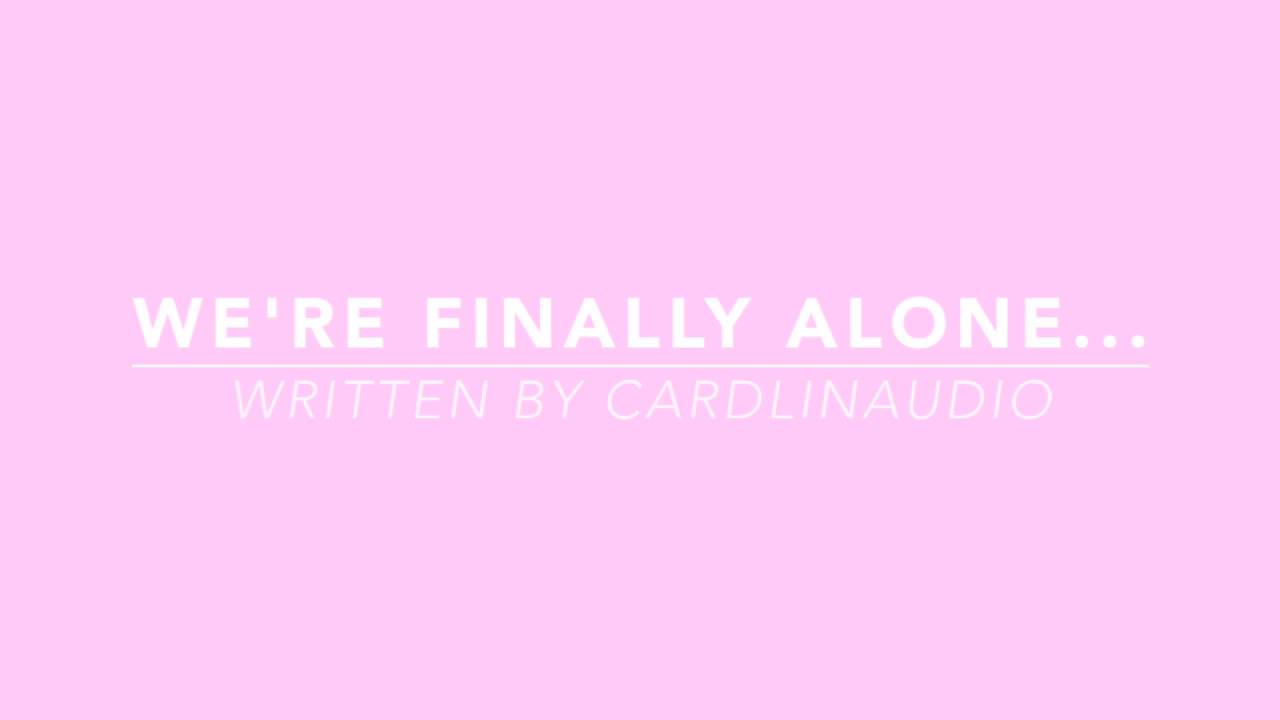 We're Finally Alone... [F4M] [Audio Roleplay] [Yandere]