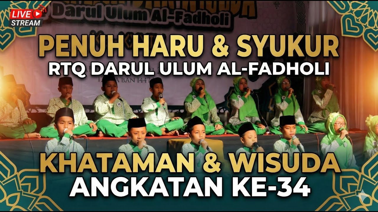 Penuh Haru dan Syukur, RTQ Darul Ulum Al-Fadholi Khataman & Wisuda Angkatan ke-34 2026