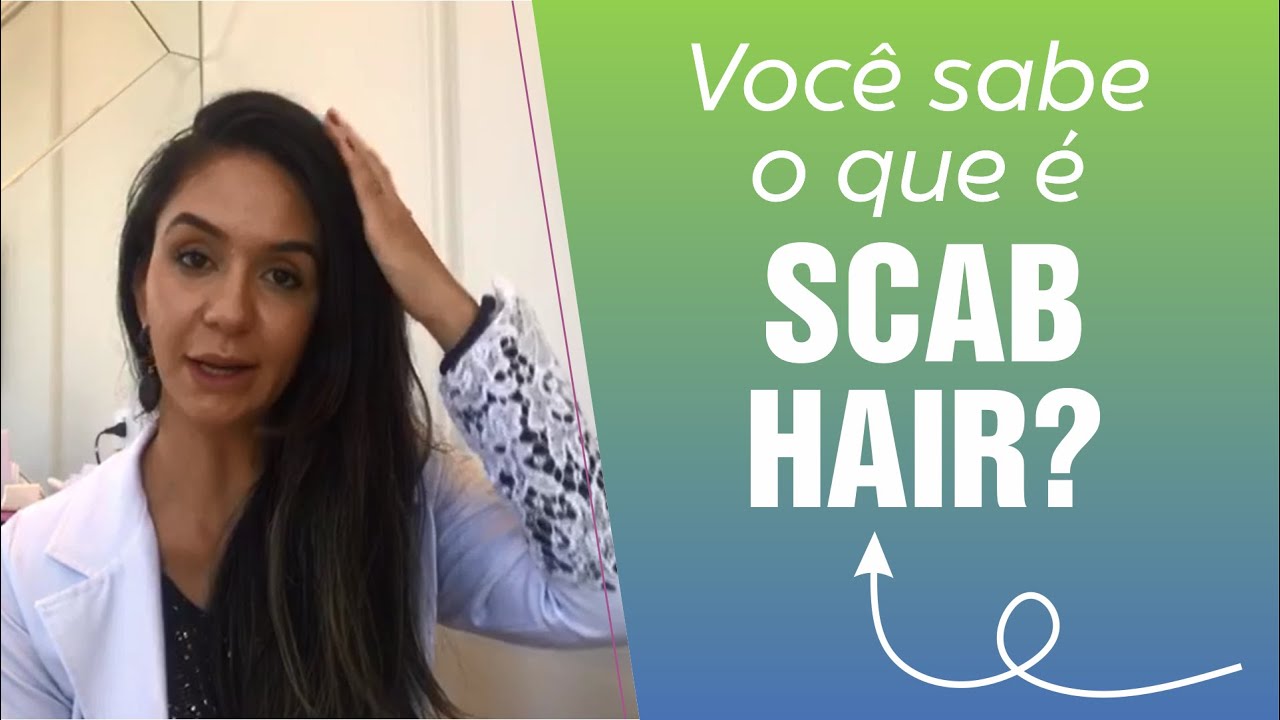O QUE É SCAB HAIR E COMO CONTROLAR?