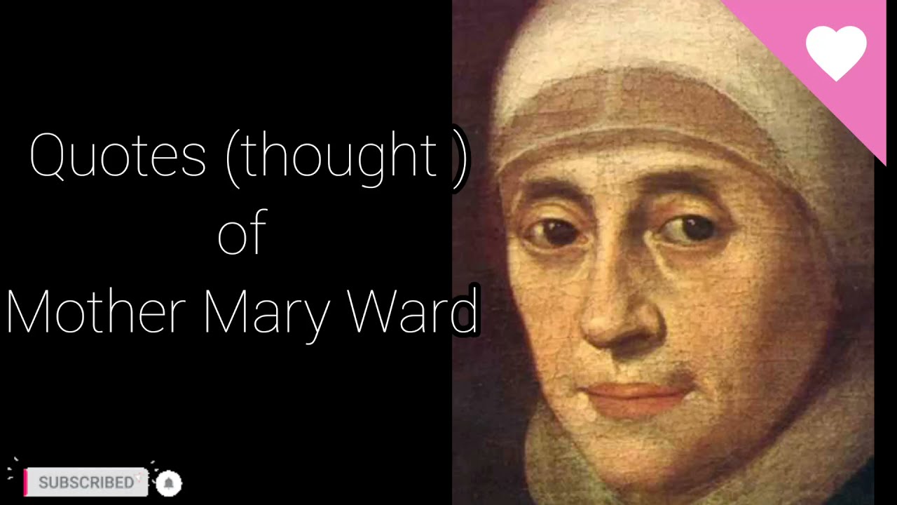 quotes (thoughts) of mother mary ward .