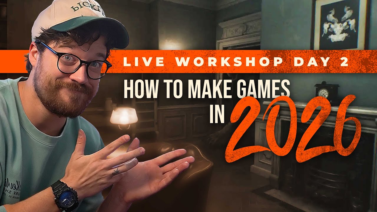 How To Make Games In 2026 (Workshop, Day 2)
