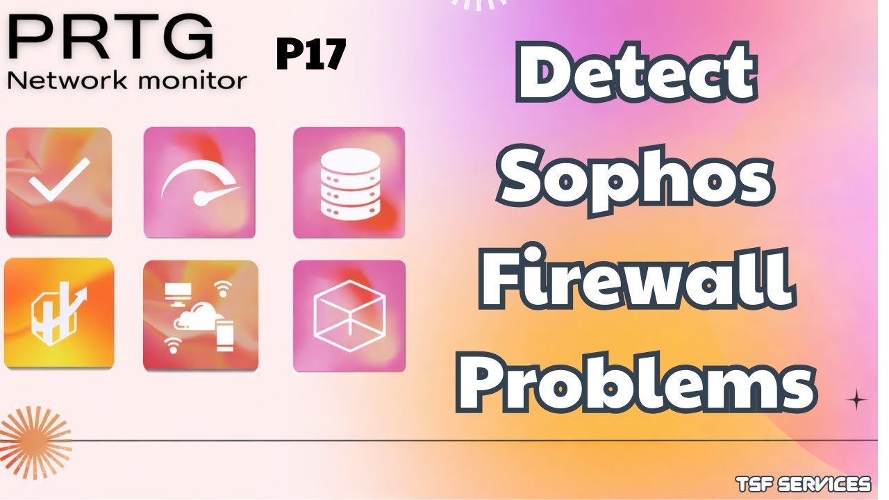 PRTG - P17 How to Monitor Sophos Firewall with PRTG (Step-by-Step Guide)