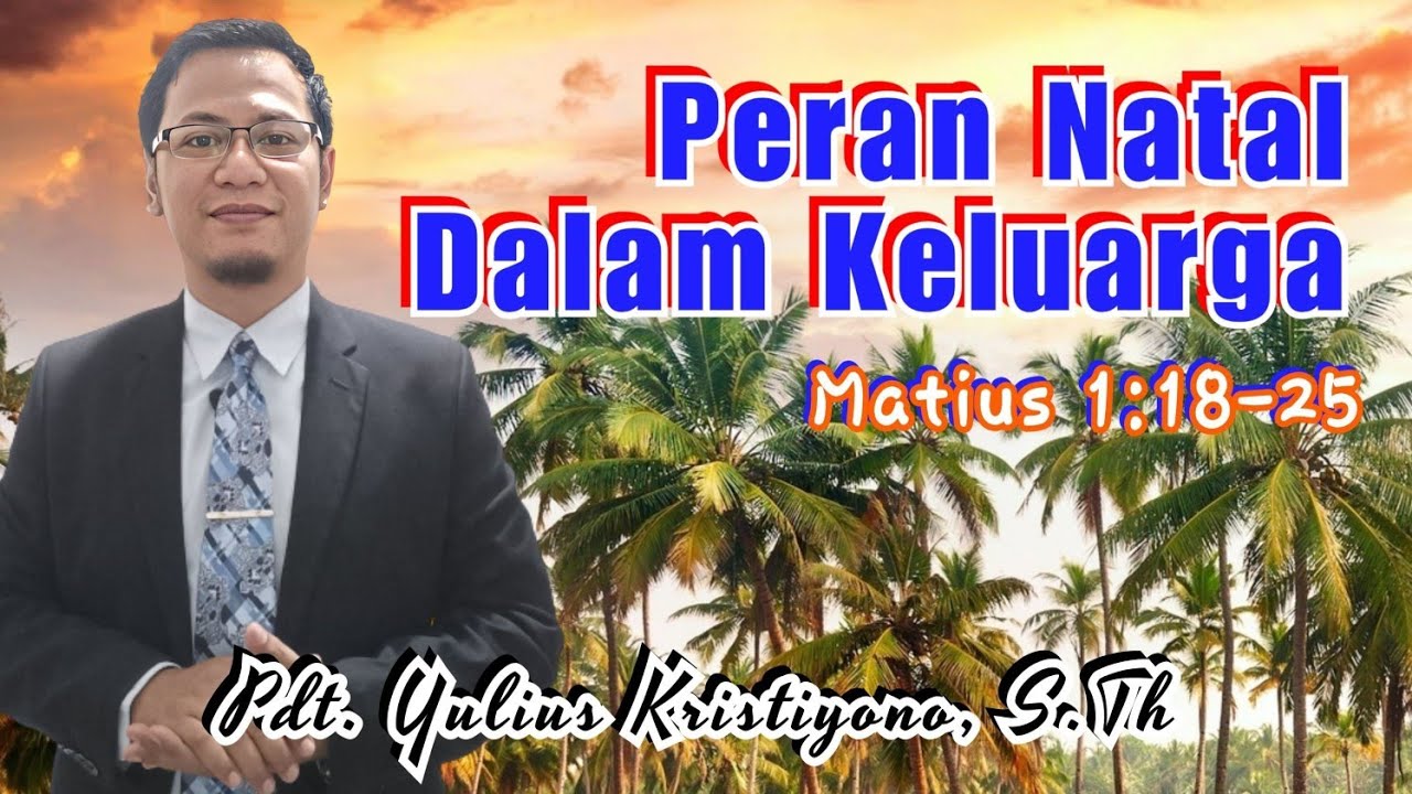 Peran Natal Dalam Keluarga (Khotbah Ibadah Raya, 4 Desember 2022 - GBI Kembangarum, Semarang )