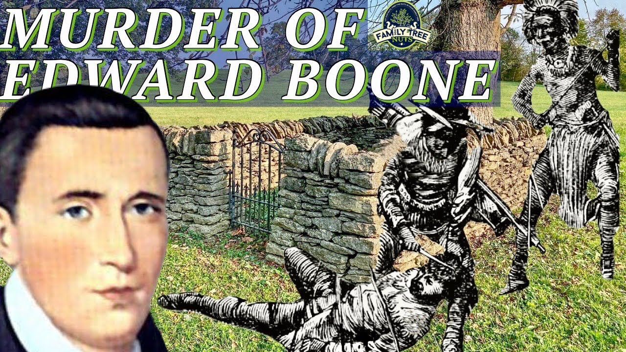 MURDER OF DANIEL BOONE’S BROTHER, EDWARD “NED” BOONE! HISTORY!