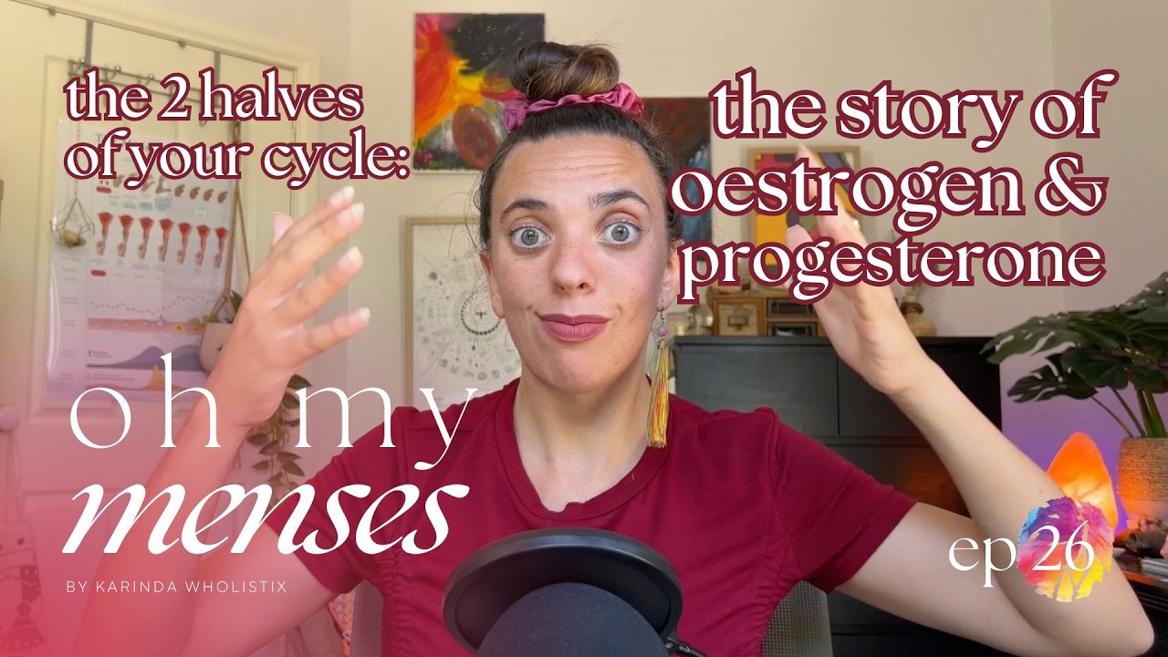 2 Halves of Your Cycle, 2 Halves of Yourself • The Myth of Oestrogen & Progesterone (Oh My Menses)