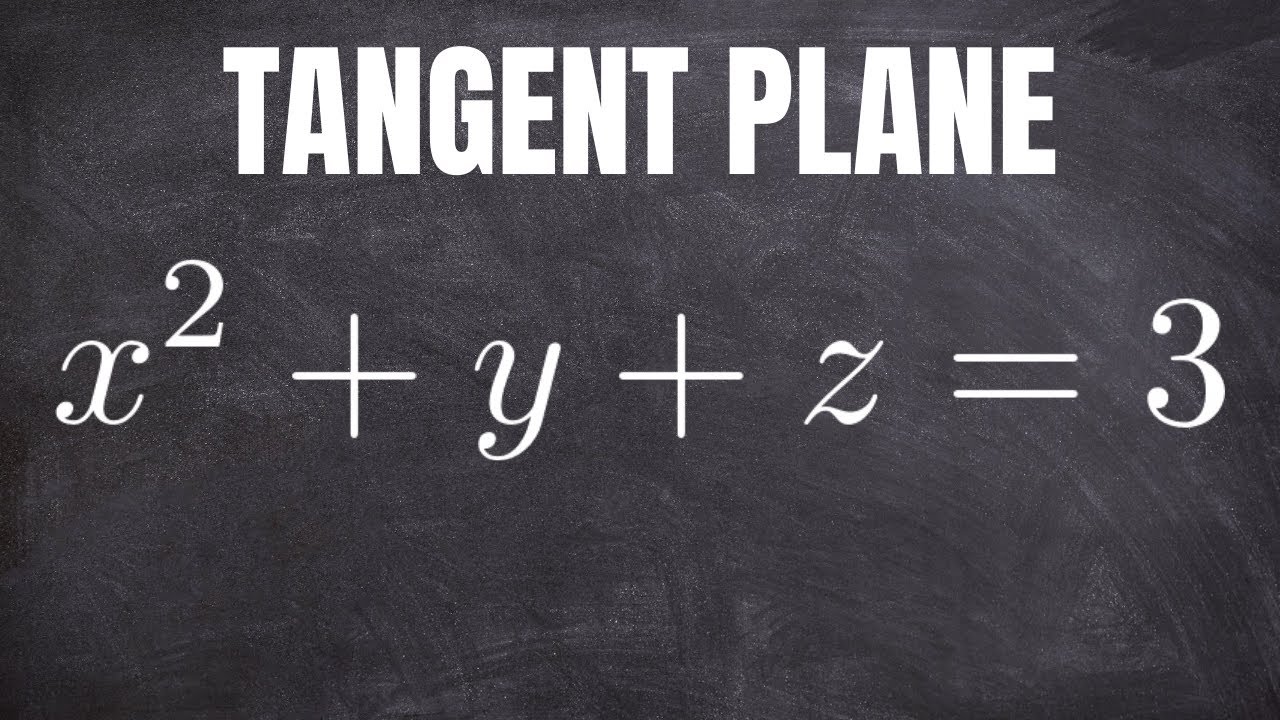 Find the Equation of the Tangent Plane to the Surface x^2 + y + z = 3