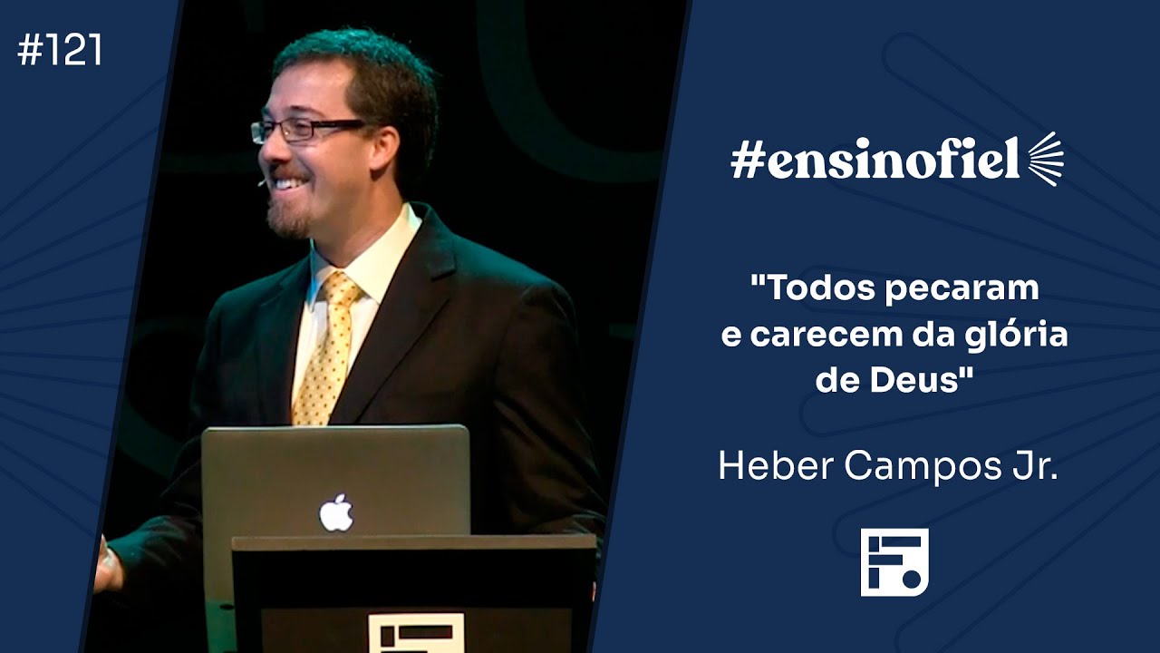 O encanto do conhecimento de Deus (exposição em Salmos 139) - Heber Campos Jr (#EnsinoFiel Ep.121)