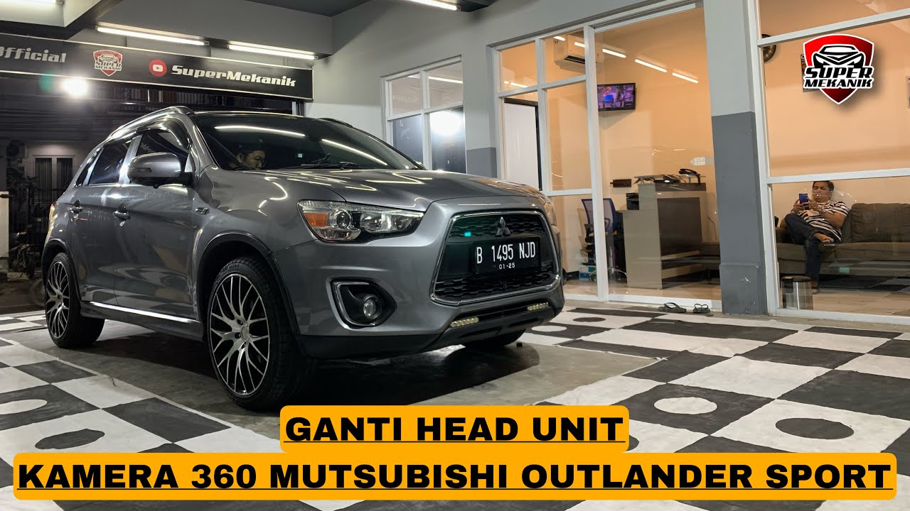 GANTI HEAD UNIT & KAMERA 360 MITSUBISHI OUTLANDER || SUPERMEKANIK