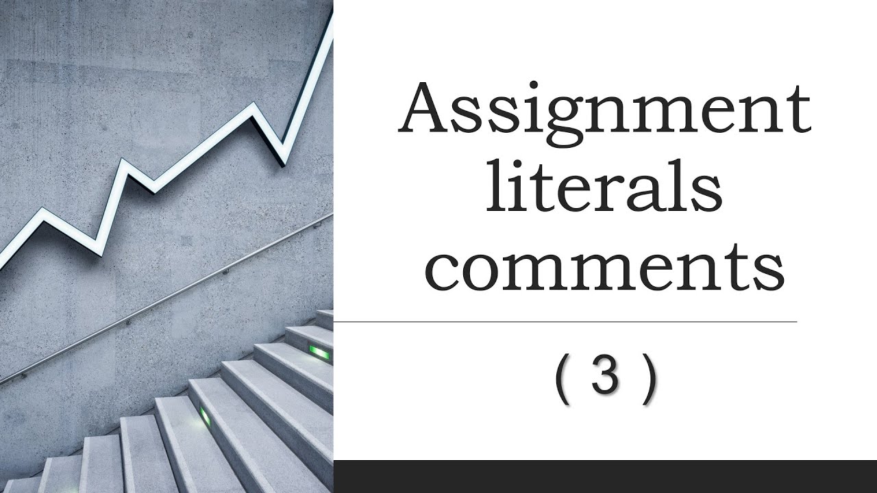 assignment operator-literals- comments
