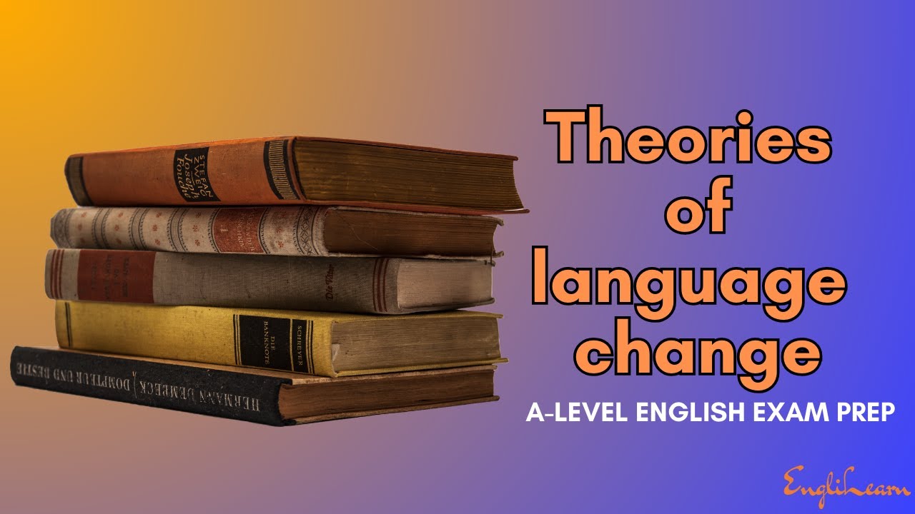 A level English language 9093 | Language change theories