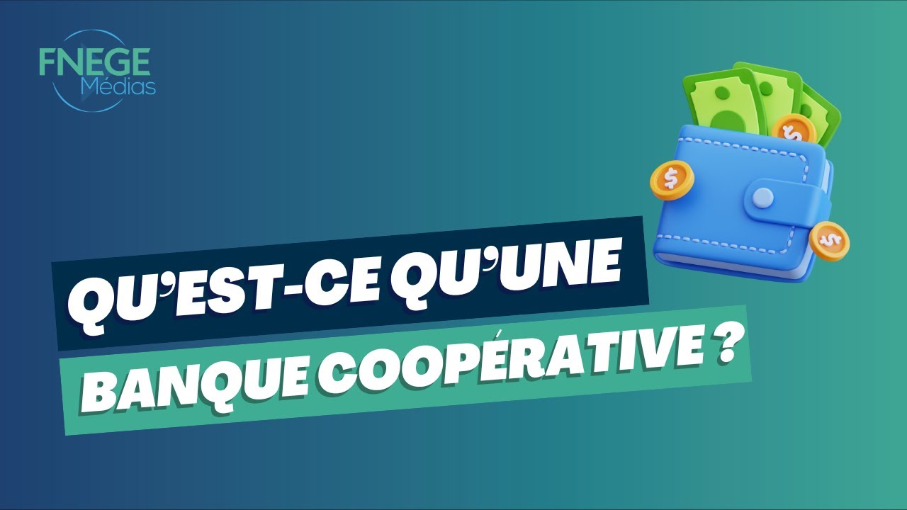 Qu’est-ce qu’une Banque coopérative ?