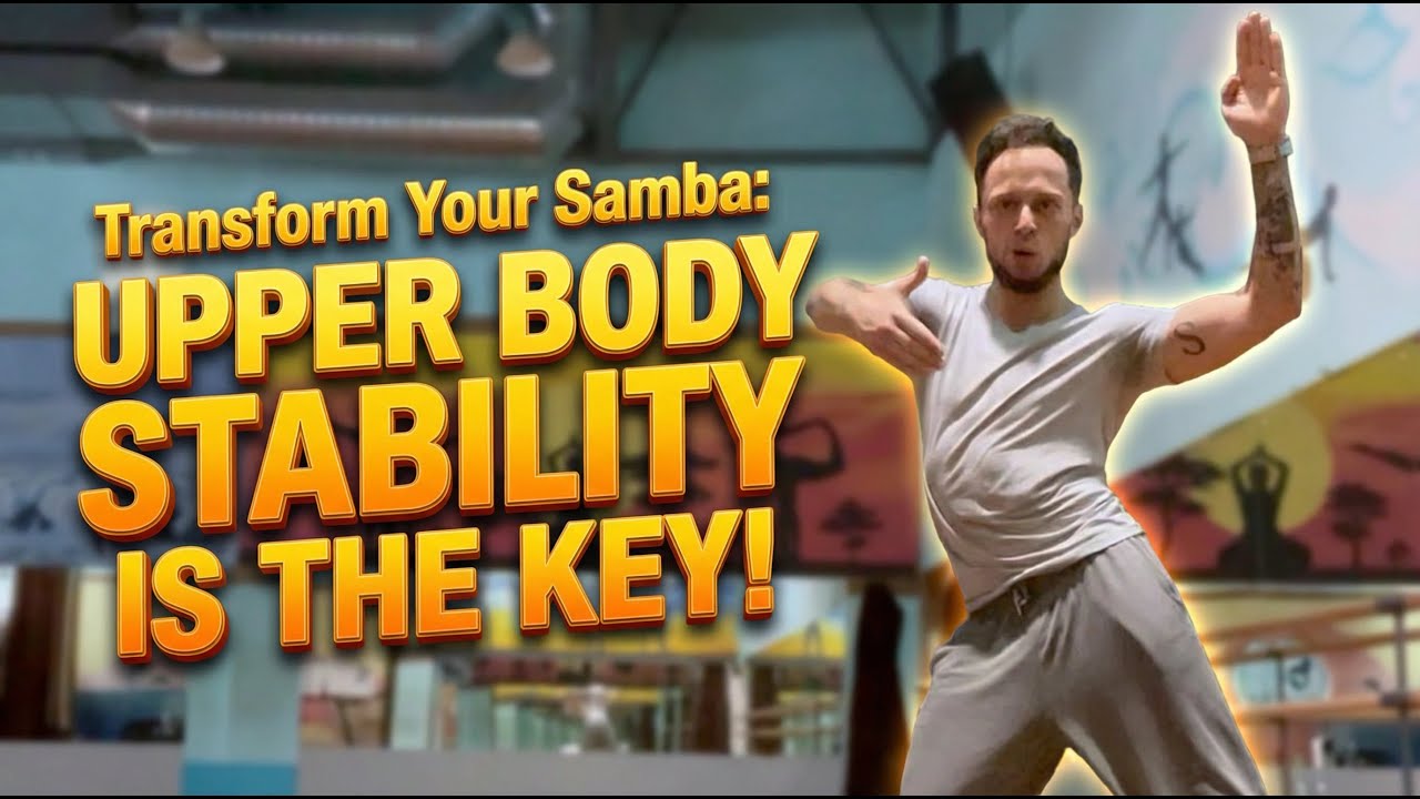 💃 Transform Your Samba: Upper Body Stability is the Key!