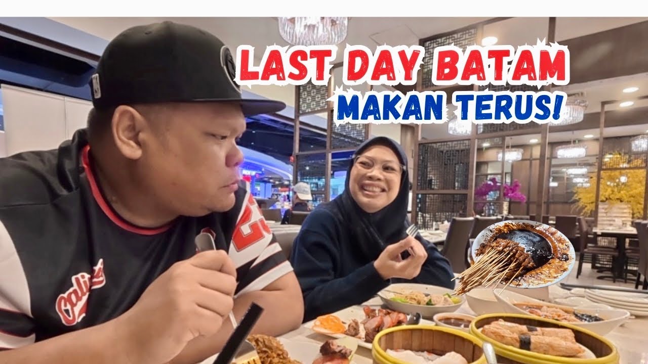 LAST DAY DI BATAM, MAKAN TERUS SAMPAI PULANG