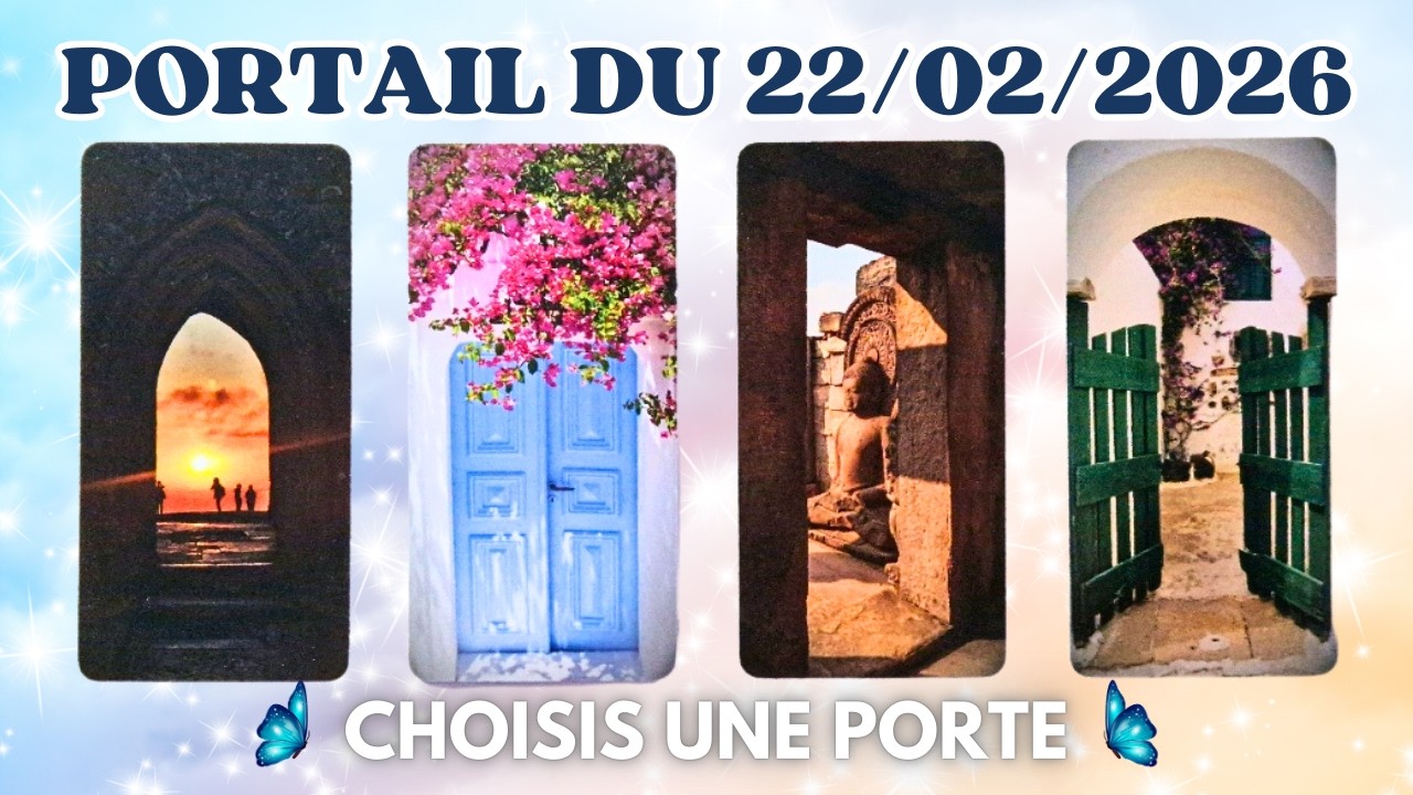 🌟222 REGARDEZ CECI AVANT LE 6 FÉVRIER 🌟 | PORTAILS DU 02/02 ET 22/02 | TIRAGE AU CHOIX