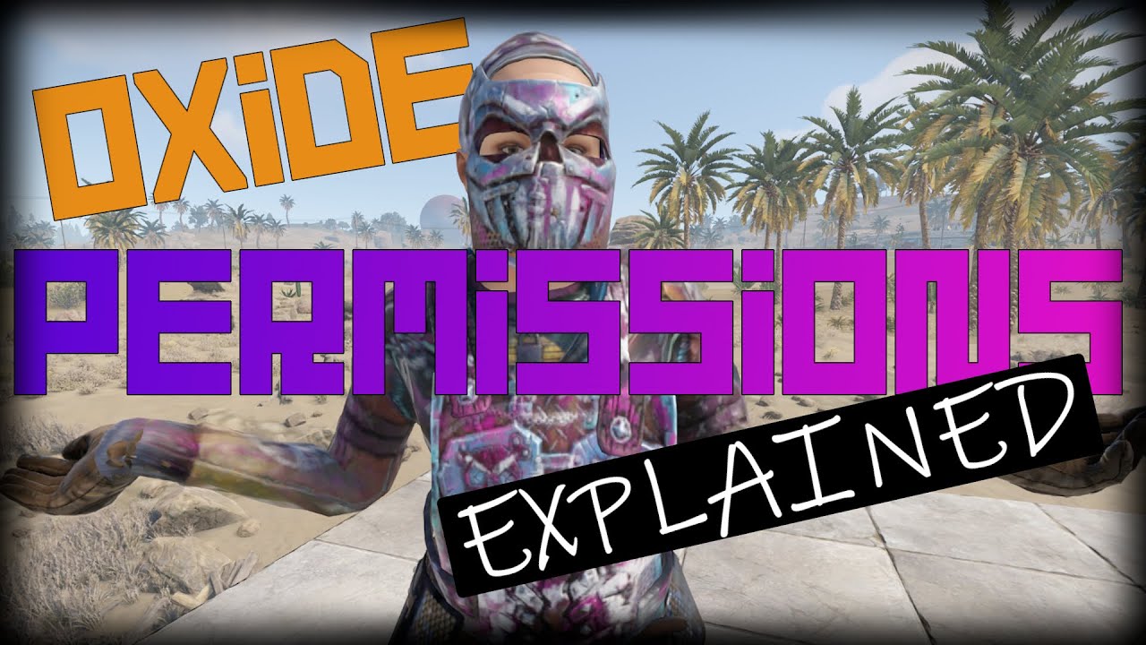 RUST OXIDE PERMISSIONS 100% EXPLAINED | &reg;️ Rust Admin Academy Tutorial 2021