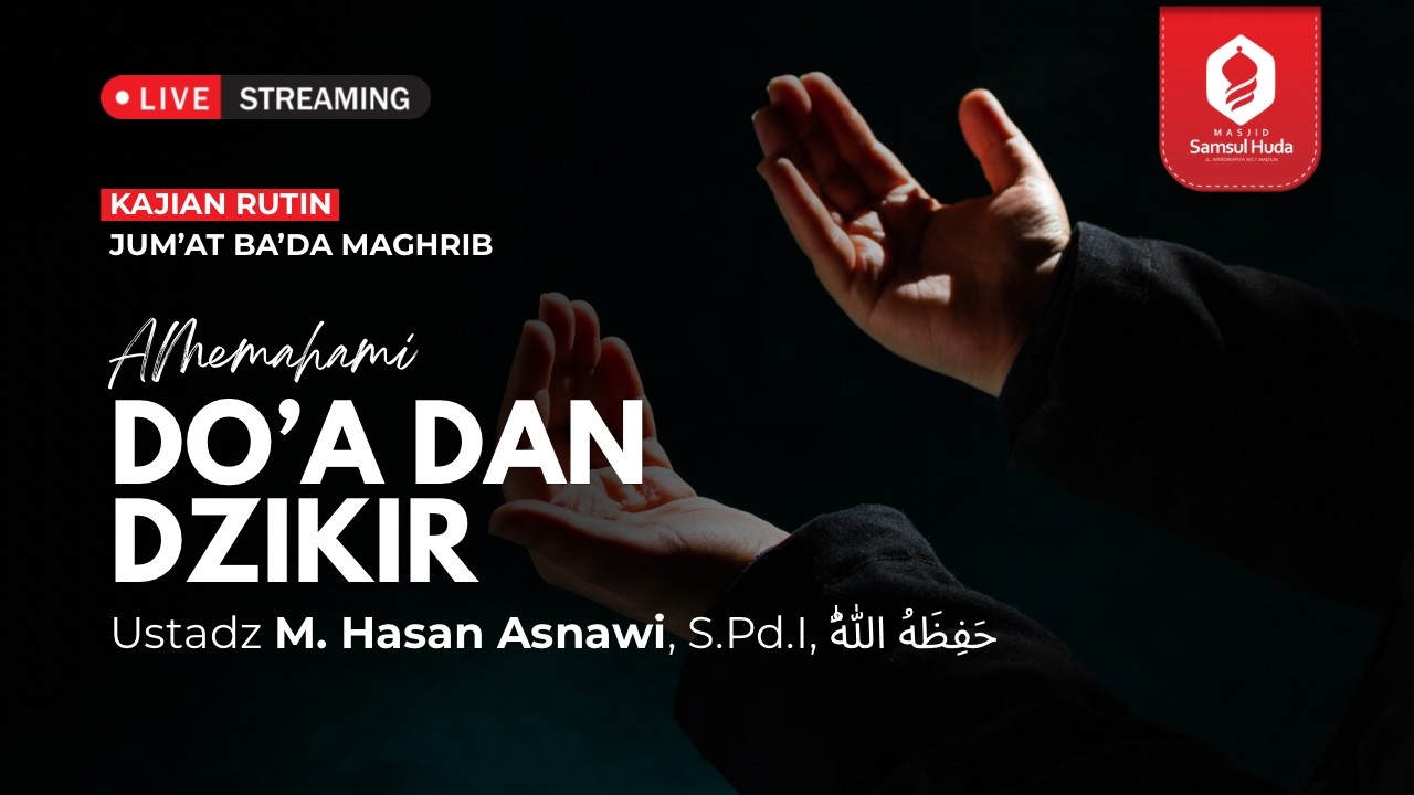 [LIVE] ​Kajian Rutin 👤 Ustadz M. Hasan Asnawi, S.Pd.I 📚 Memahami Doa & Dzikir